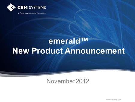 Www.cemsys.com emerald™ New Product Announcement November 2012.