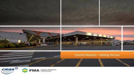Central Markets – Raising the bar. Central Markets A long history Much tradition A significant future.