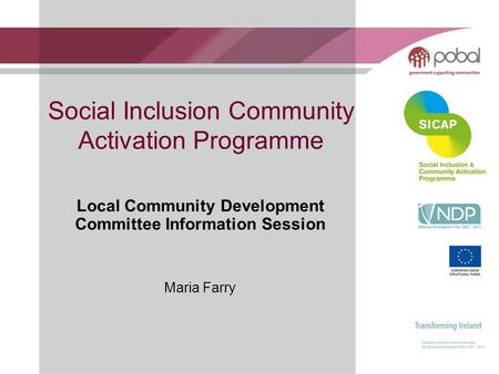 Social Inclusion Community Activation Programme Local Community Development Committee Information Session Maria Farry.