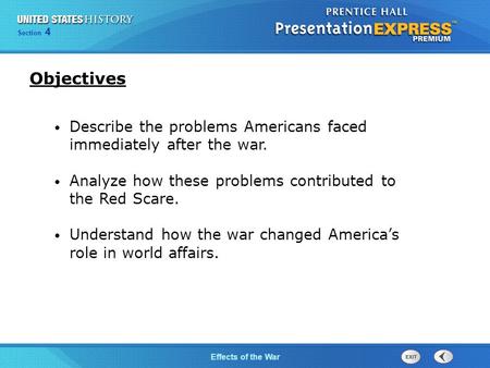 Chapter 25 Section 1 The Cold War Begins Section 4 Effects of the War Describe the problems Americans faced immediately after the war. Analyze how these.