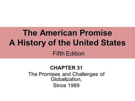 CHAPTER 31 The Promises and Challenges of Globalization, Since 1989