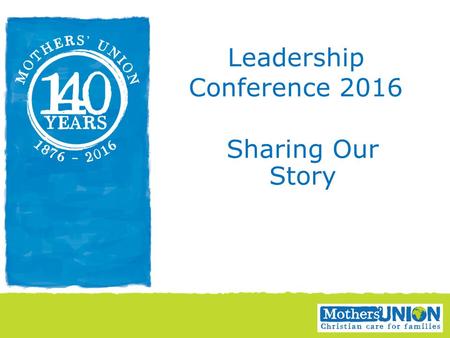 Sharing Our Story Leadership Conference 2016. Why telling our story~ ~is important Powerful tool to bring our communications to life Our testimony gives.