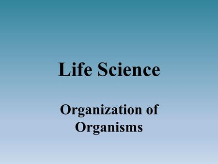 Organization of Organisms