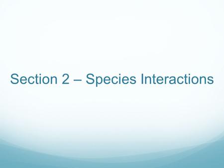 Section 2 – Species Interactions
