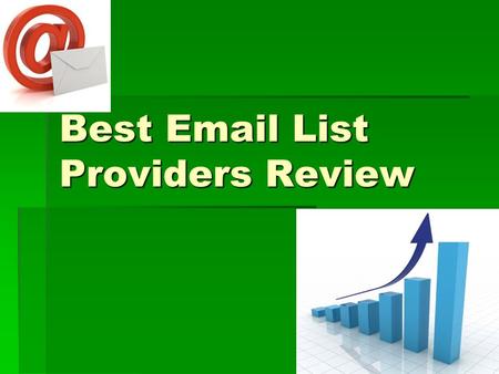 Best Email List Providers Review. Market a Business To market a business (either service or product), sending emails to the targeted users is on of the.