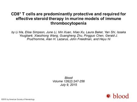 CD8 + T cells are predominantly protective and required for effective steroid therapy in murine models of immune thrombocytopenia by Li Ma, Elisa Simpson,