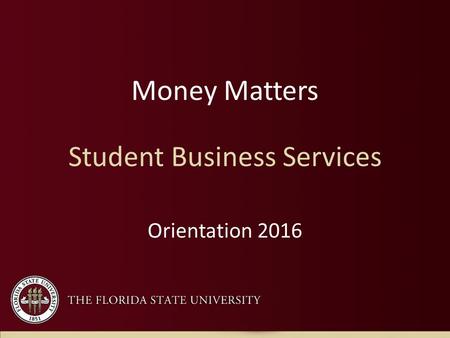 Money Matters Student Business Services Orientation 2016.