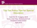 Top Ten Policy Tips for Special Education Carol Ann M. Hudgens, Ed.S Section Chief: Policy, Monitoring and Audit Exceptional Children Division April 2015.