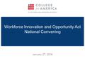 January 27, 2016 Workforce Innovation and Opportunity Act National Convening.