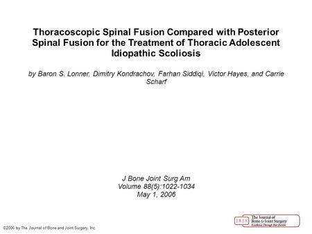 Thoracoscopic Spinal Fusion Compared with Posterior Spinal Fusion for the Treatment of Thoracic Adolescent Idiopathic Scoliosis by Baron S. Lonner, Dimitry.