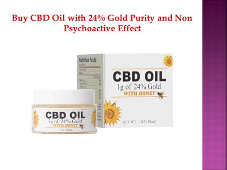 Buy CBD Oil with 24% Gold Purity and Non Psychoactive Effect.