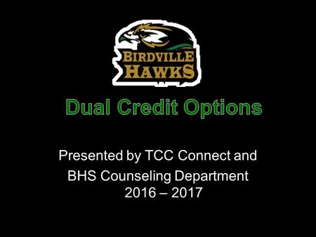 Presented by TCC Connect and BHS Counseling Department 2016 – 2017.