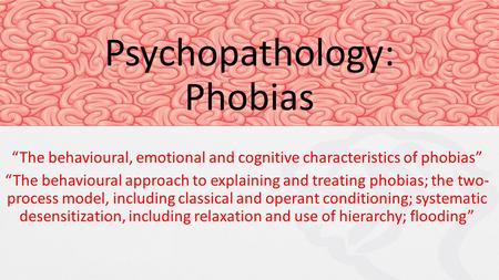 Psychopathology: Phobias