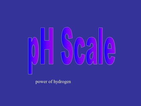 Power of hydrogen. pH scale logarithmic scale expresses H +1 concentration, [H +1 ] pH = -log[H +1 ]pH = -log[H +1 ] If pH changes by factor of 1, [H.