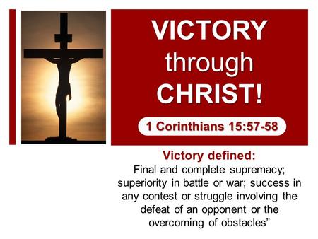 Victory defined: Final and complete supremacy; superiority in battle or war; success in any contest or struggle involving the defeat of an opponent or.