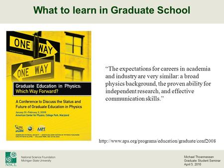 Michael Thoennessen Graduate Student Seminar April 5, 2010 What to learn in Graduate School  “The.