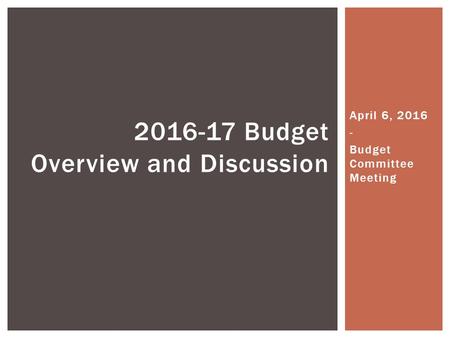 April 6, 2016 - Budget Committee Meeting 2016-17 Budget Overview and Discussion.