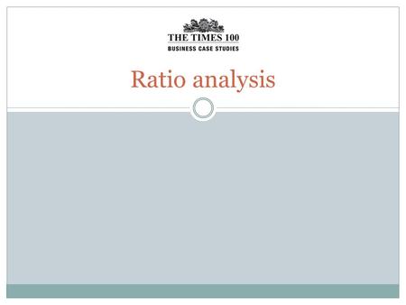 Ratio analysis. Ratio analysis is used to help interpret a firm’s financial data. The five main types of ratios are: Profitability ratios Liquidity ratios.
