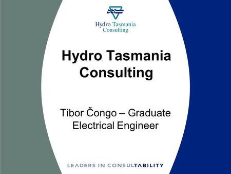 Hydro Tasmania Consulting Tibor Čongo – Graduate Electrical Engineer.