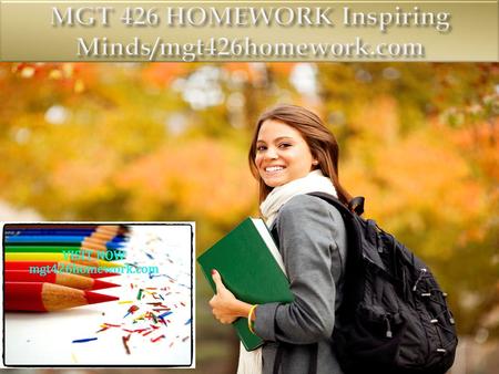 MGT 426 HOMEWORK Inspiring Minds/mgt426homework.com