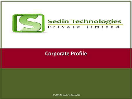 P p © 2006-13 Sedin Technologies Corporate Profile.