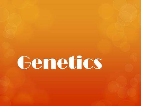 Genetics. What is Genetics?  Genetics is a branch of biology that studies how characteristics are passed from one generation to the next.