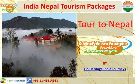 India Nepal Tourism Packages Tour to Nepal BY Go Heritage India Journeys +91-11-49814981.