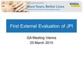 First External Evaluation of JPI GA Meeting Vienna 25 March 2015.