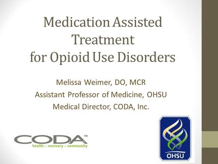 Medication Assisted Treatment for Opioid Use Disorders