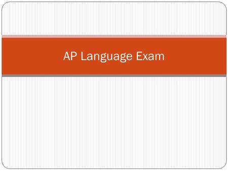 AP Language Exam. (Q.1) The Analysis Essay 40 minutes In an Analysis Essay you will be analyzing Rhetorical Strategies and Stylistic Elements of a particular.