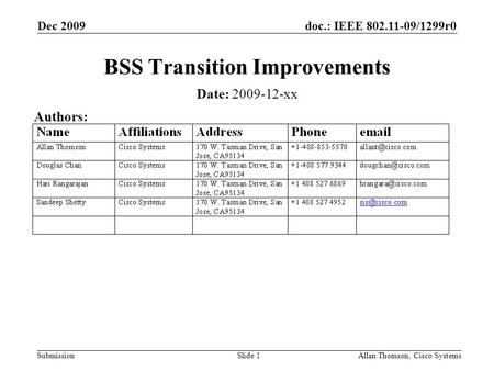 Doc.: IEEE 802.11-09/1299r0 Submission Dec 2009 Allan Thomson, Cisco SystemsSlide 1 BSS Transition Improvements Date: 2009-12-xx Authors: