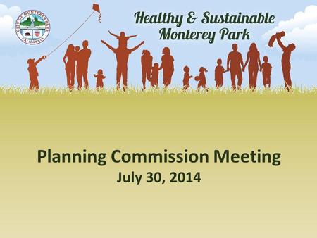 Planning Commission Meeting July 30, 2014. Presentation Outline  Project Purpose, Background and Schedule  Overview of Community Input  Overview of.