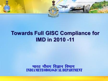 1 Towards Full GISC Compliance for IMD in 2010 -11.