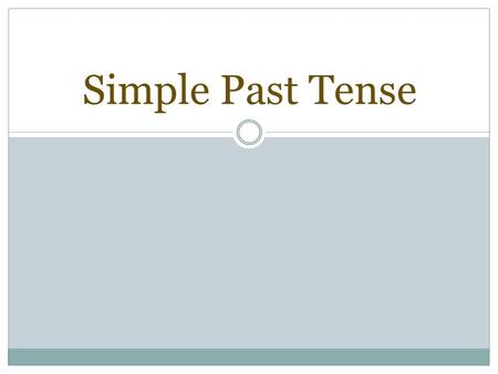 Simple Past Tense How do we form the simple past tense? English has two types of verbs in the past: -regular -irregular.