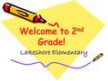 Welcome to 2 nd Grade! Lakeshore Elementary. Teacher Partner Contact Information Reading/Language Arts Teachers (281) 641-3564.