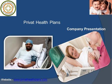 Privat Health Plans Company Presentation Website:- www.privathealthplans.comwww.privathealthplans.com.