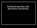 Entrepreneurship and Business Ownership. Entrepreneurship.