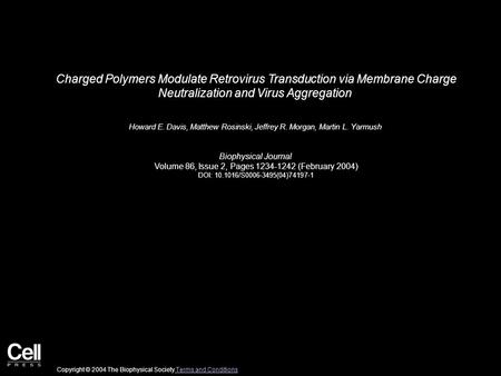 Charged Polymers Modulate Retrovirus Transduction via Membrane Charge Neutralization and Virus Aggregation Howard E. Davis, Matthew Rosinski, Jeffrey R.