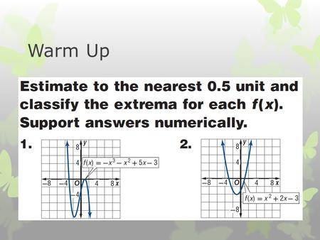 Warm Up. Mastery Objectives Identify, graph, and describe parent functions. Identify and graph transformations of parent functions.