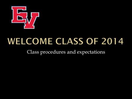 Class procedures and expectations.  This is my 10 th year in Georgetown and 27 th year to teach overall. (I’ve been teaching longer than you’ve been.