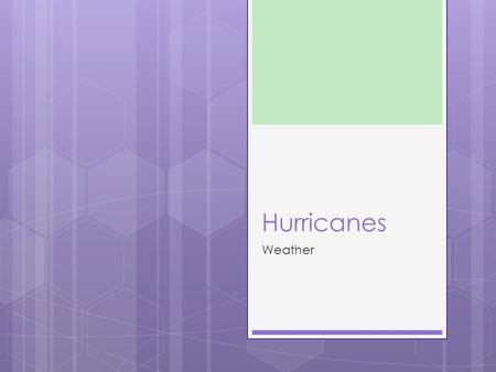 Hurricanes Weather. Hurricanes  The whirling tropical cyclones that occasionally have wind speeds exceeding 300 kilometers (185 miles) per hour are known.