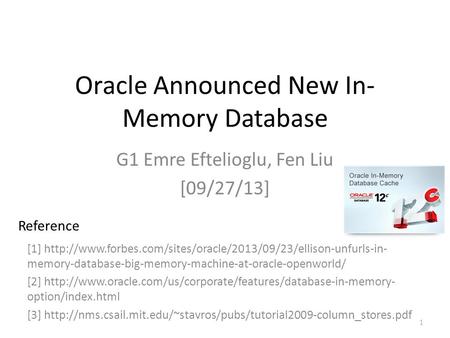 Oracle Announced New In- Memory Database G1 Emre Eftelioglu, Fen Liu [09/27/13] 1 [1]