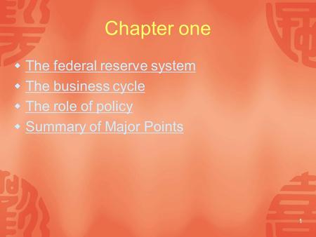 1 Chapter one  The federal reserve system The federal reserve system  The business cycle The business cycle  The role of policy The role of policy 