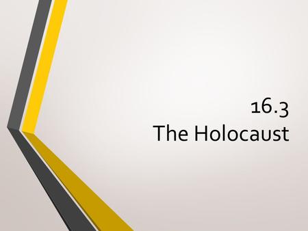 16.3 The Holocaust. Holocaust The systematic murder of 11 million people across Europe, more than half of whom were Jews.