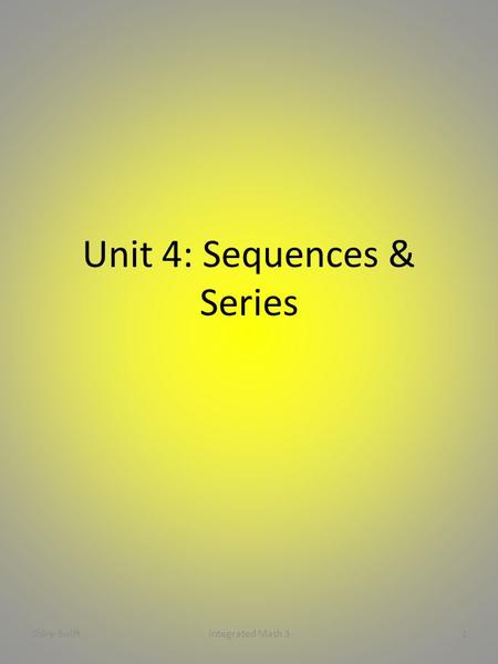 Unit 4: Sequences & Series 1Integrated Math 3Shire-Swift.