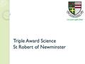 ‘Let your Light Shine’ Triple Award Science St Robert of Newminster.