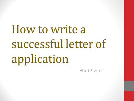 How to write a successful letter of application After9 Program.