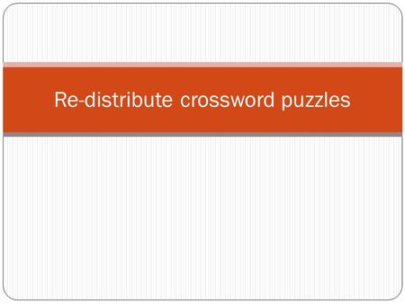 Re-distribute crossword puzzles. 1 st and 2 nd Conjugations ONLY The Future Tense.
