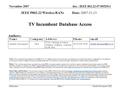 Doc.: IEEE 802.22-07/00529r1 Submission November 2007 Gerald Chouinard, CRCSlide 1 TV Incumbent Database Access IEEE P802.22 Wireless RANs Date: 2007-11-13.