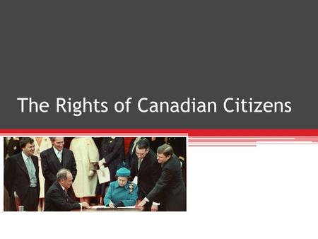 The Rights of Canadian Citizens. What is a right? A legal or natural entitlement to have something or to do something without interference from others.